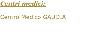 Centri medici: Centro Medico GAUDIA Via Verona, 37 - 46100 Mantova Tel. 0376.1858200 www.gaudiamedica.it